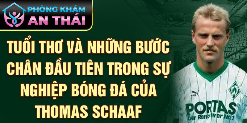 Tuổi thơ và những bước chân đầu tiên trong sự nghiệp bóng đá của thomas schaaf