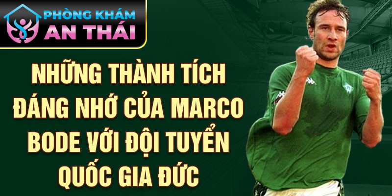 Những thành tích đáng nhớ của Marco Bode với Đội tuyển quốc gia Đức