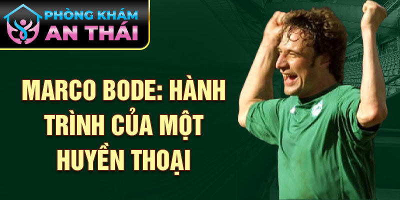 Marco Bode: Hành trình của một huyền thoại