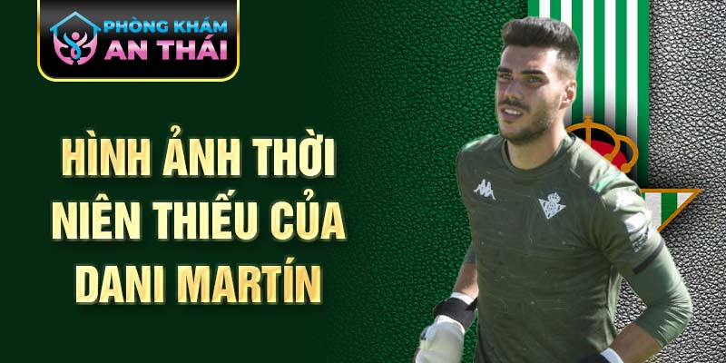 Hình ảnh thời niên thiếu của dani martín