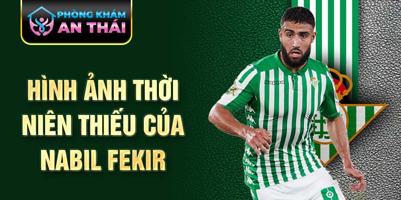 Hình ảnh thời niên thiếu của nabil fekir