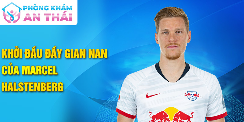 Khởi đầu đầy gian nan của marcel halstenberg