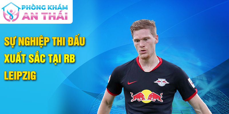 Sự nghiệp thi đấu xuất sắc tại RB Leipzig