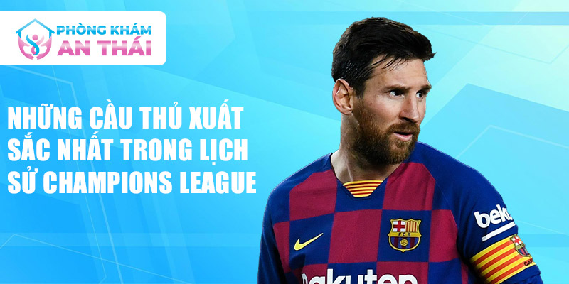 Những cầu thủ xuất sắc nhất trong lịch sử Champions League