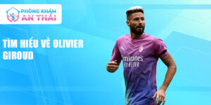Tìm hiểu về olivier giroud