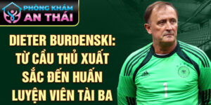 Dieter burdenski: từ cầu thủ xuất sắc đến huấn luyện viên tài ba