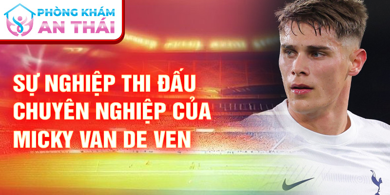 Sự nghiệp thi đấu chuyên nghiệp của Micky van de Ven