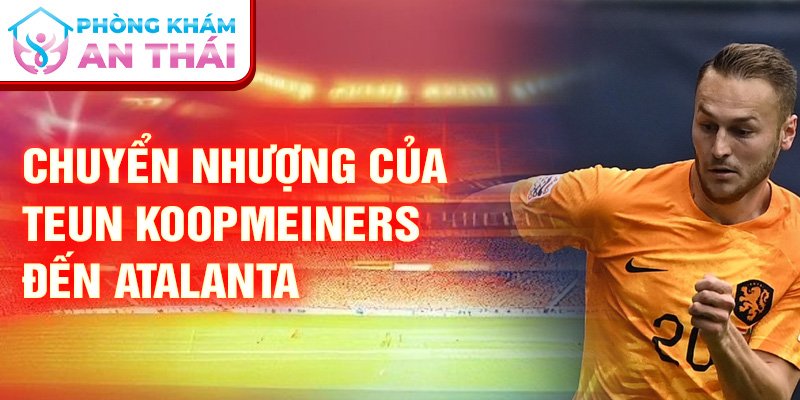 Chuyển nhượng của Teun Koopmeiners đến Atalanta